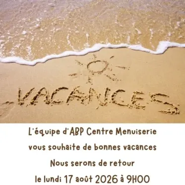 Toute l’équipe d’ABP Centre Menuiserie vous souhaite de bonnes vacances